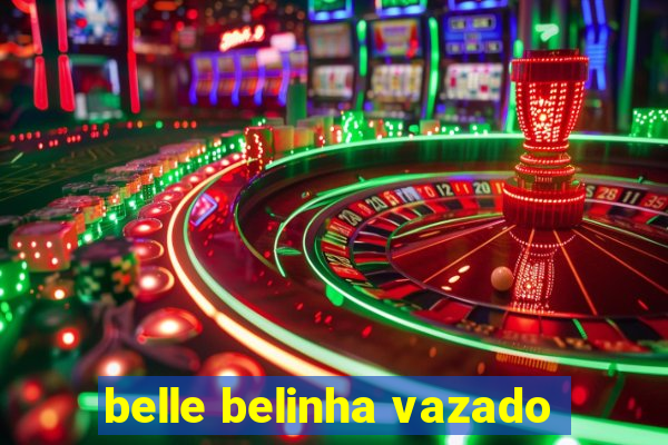 belle belinha vazado